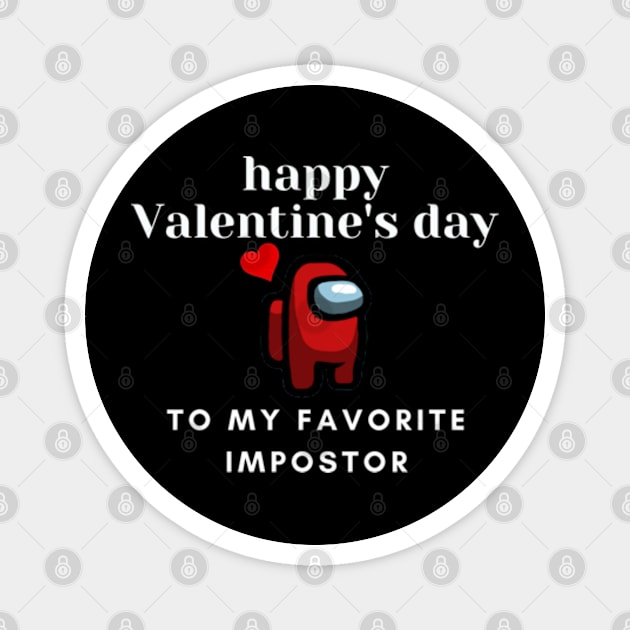 Happy Valentines Day To My Favorite Impostor Among Us Design T-Shirt Magnet by Gamers World Store